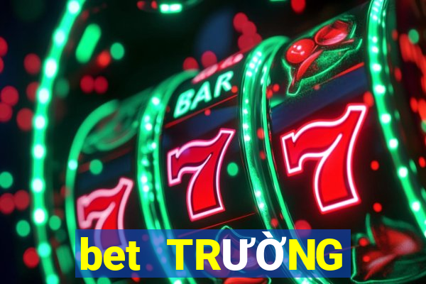 bet TRƯỜNG GIẢI TRÍ ĐÁNH GIÁ