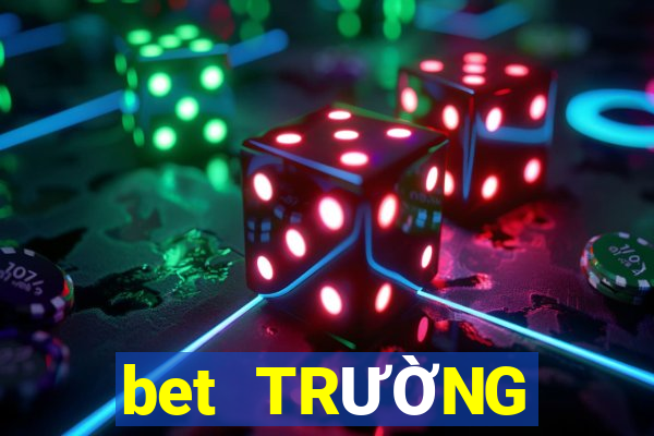 bet TRƯỜNG GIẢI TRÍ ĐÁNH GIÁ