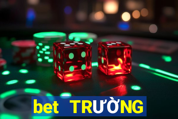 bet TRƯỜNG GIẢI TRÍ ĐÁNH GIÁ