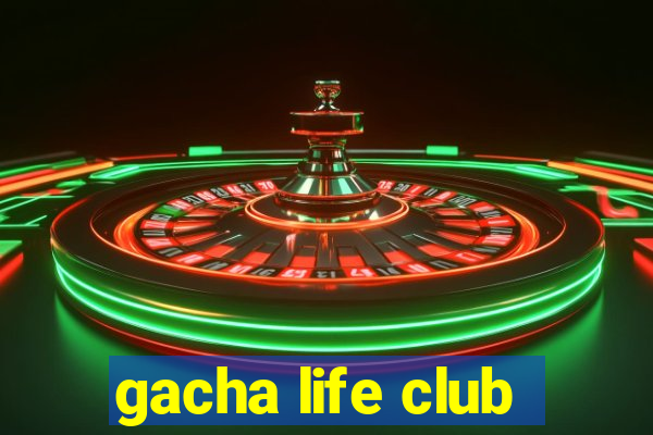 gacha life club