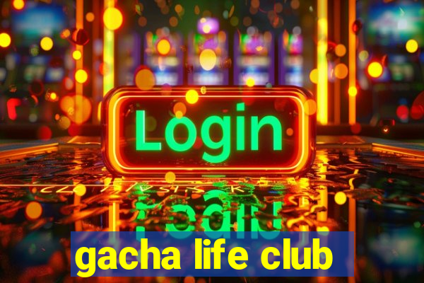 gacha life club