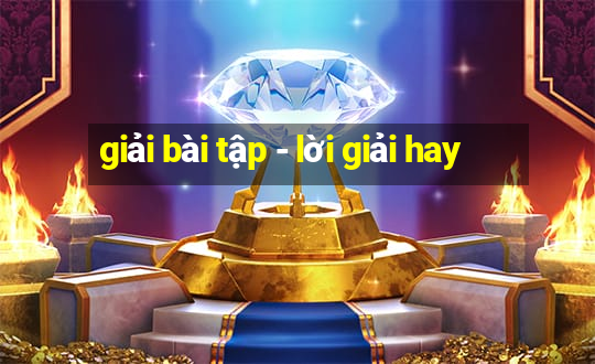 giải bài tập - lời giải hay