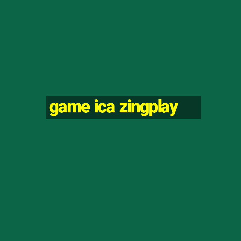 game ica zingplay