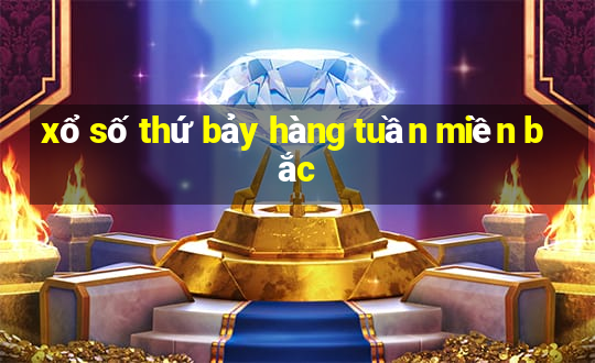 xổ số thứ bảy hàng tuần miền bắc