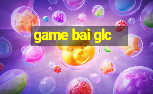 game bai glc