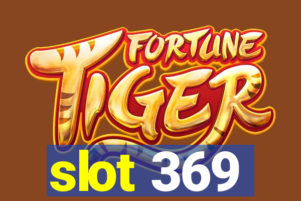 slot 369