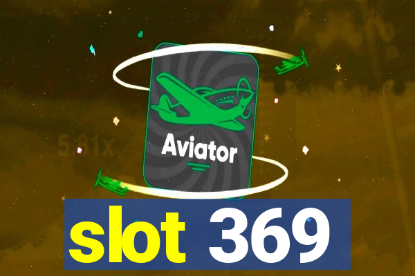 slot 369