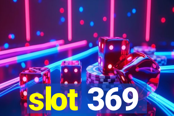 slot 369