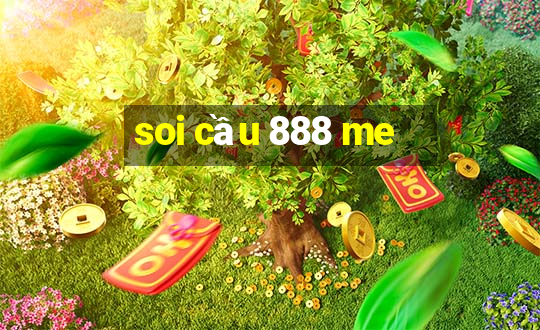 soi cầu 888 me