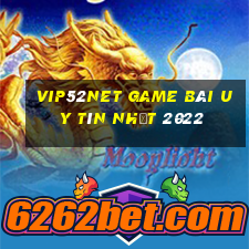 Vip52Net Game Bài Uy Tín Nhất 2022