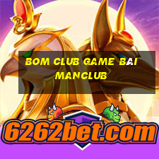 Bom Club Game Bài Manclub