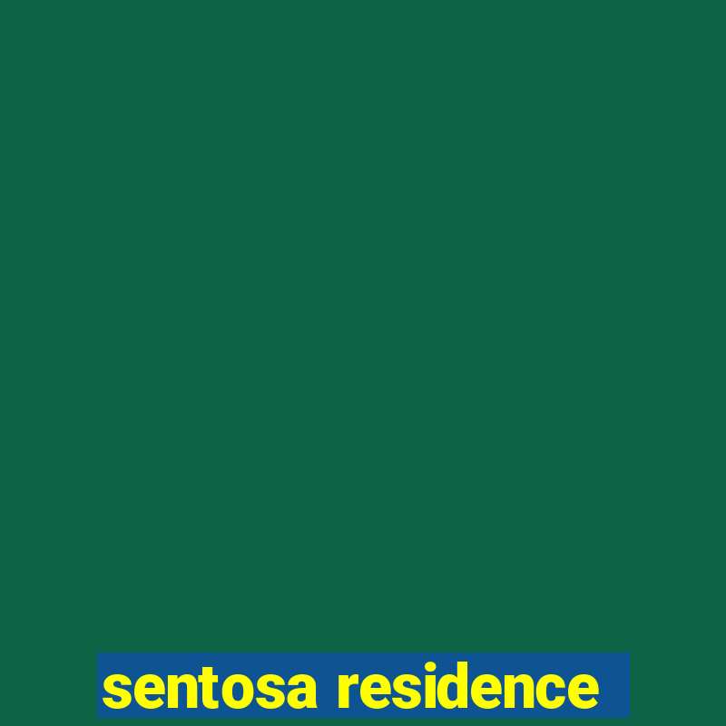 sentosa residence