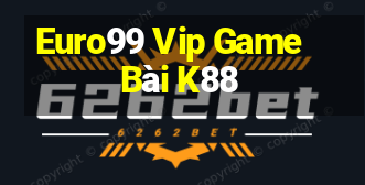 Euro99 Vip Game Bài K88