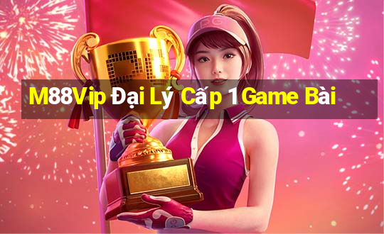 M88Vip Đại Lý Cấp 1 Game Bài