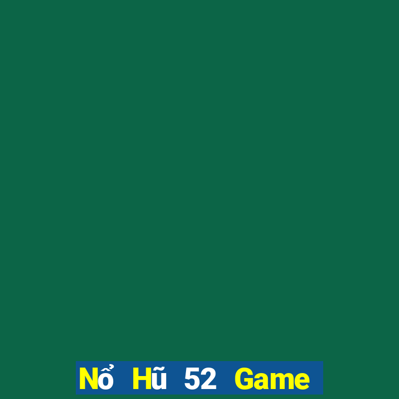 Nổ Hũ 52 Game Bài 789