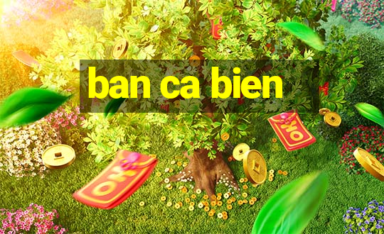 ban ca bien