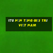 178 nền tảng giải trí Việt nam