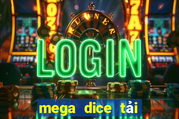 mega dice tải xuống app