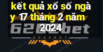 kết quả xổ số ngày 17 tháng 2 năm 2024