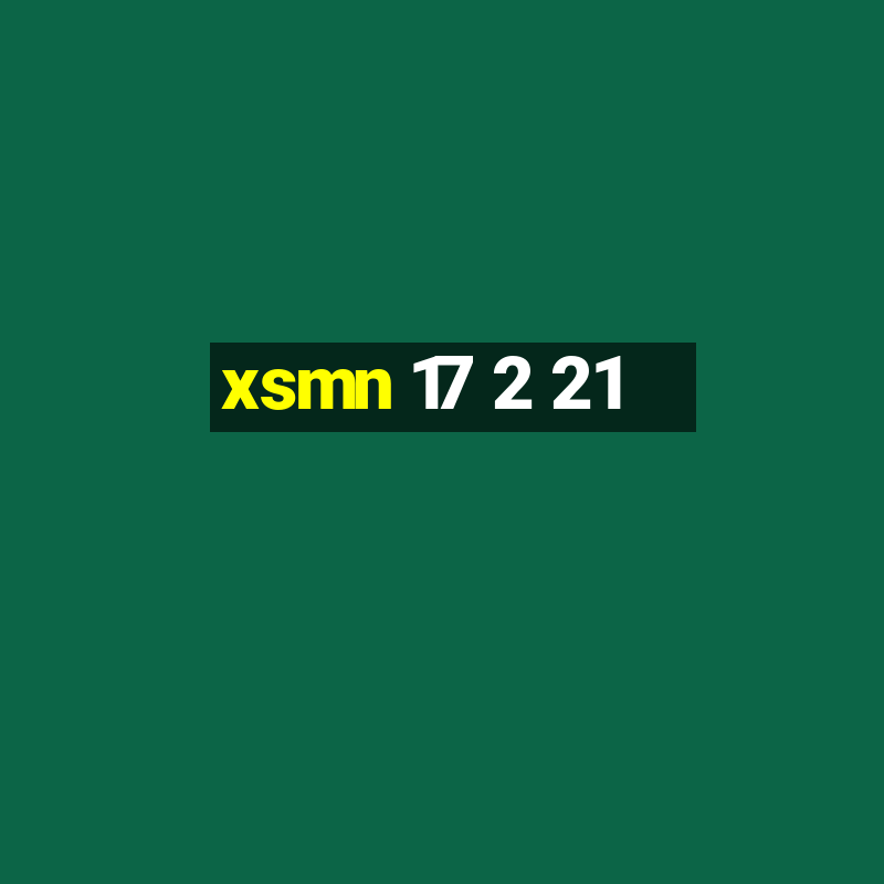 xsmn 17 2 21