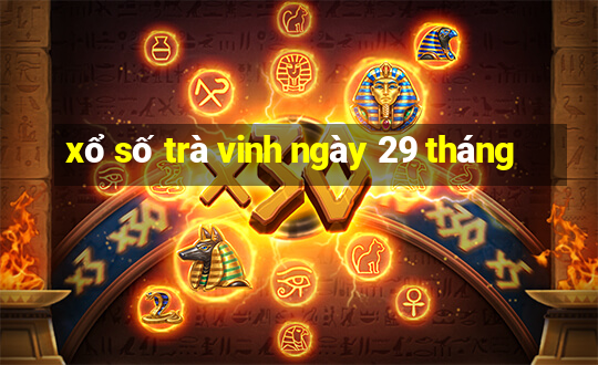 xổ số trà vinh ngày 29 tháng