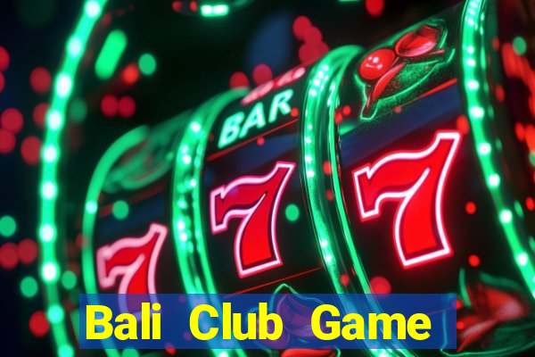 Bali Club Game Bài Offline