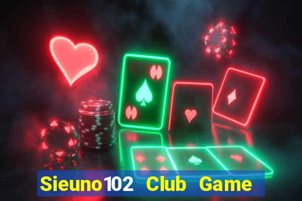 Sieuno102 Club Game Bài Baccarat