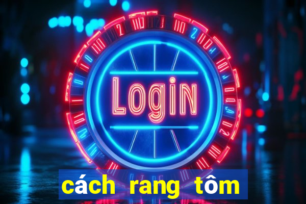 cách rang tôm bóc nõn ngon