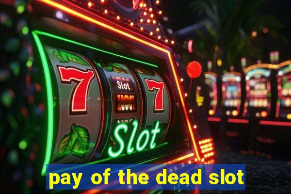 pay of the dead slot