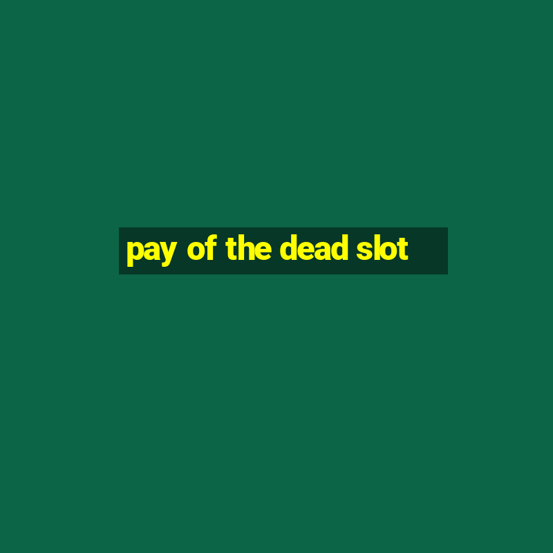 pay of the dead slot