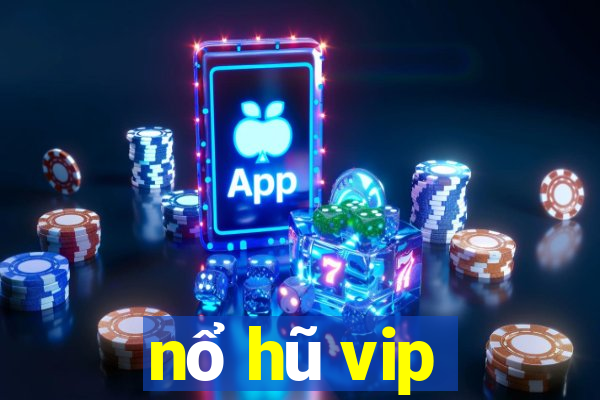 nổ hũ vip