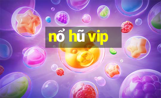 nổ hũ vip