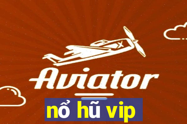 nổ hũ vip