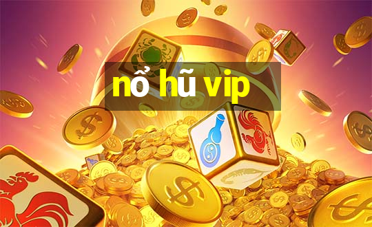 nổ hũ vip