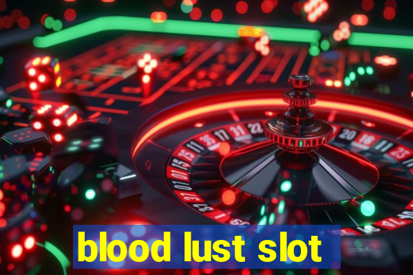 blood lust slot