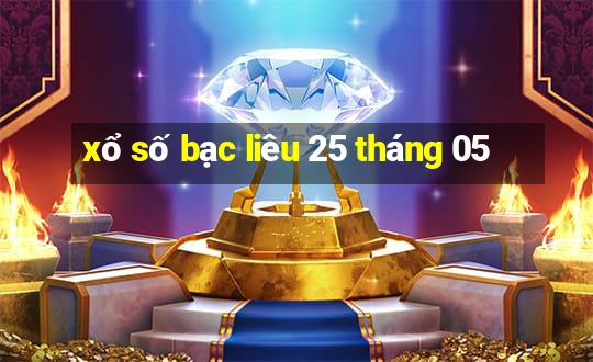 xổ số bạc liêu 25 tháng 05