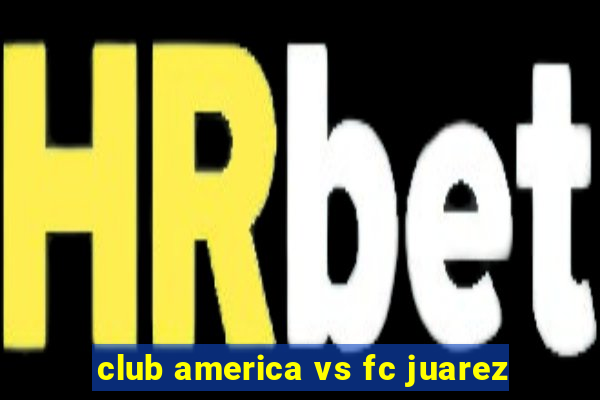 club america vs fc juarez