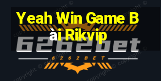 Yeah Win Game Bài Rikvip