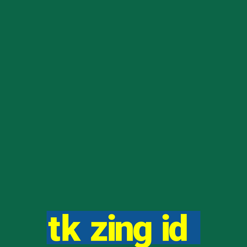 tk zing id