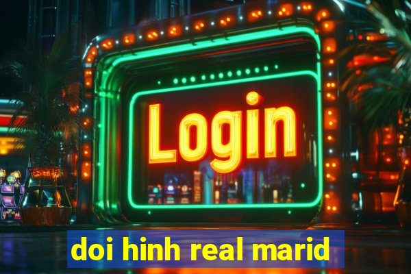 doi hinh real marid