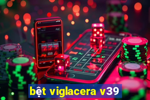 bệt viglacera v39