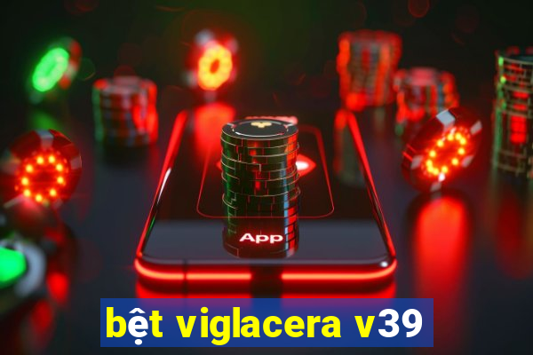 bệt viglacera v39