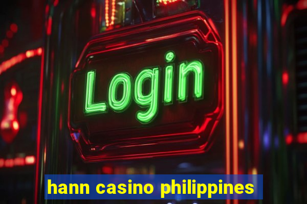 hann casino philippines