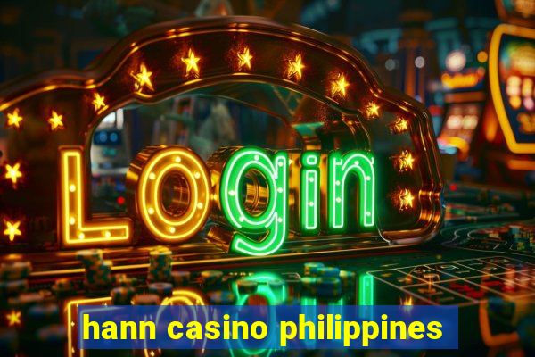 hann casino philippines