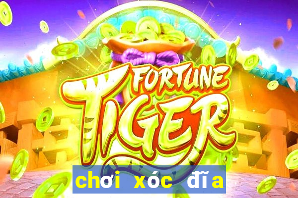 chơi xóc đĩa trên mạng