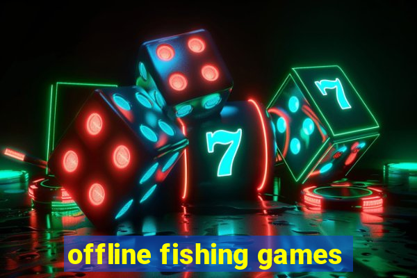 offline fishing games