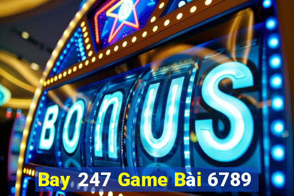 Bay 247 Game Bài 6789