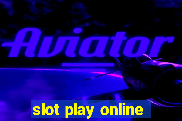 slot play online