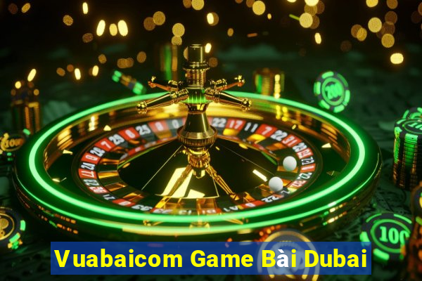 Vuabaicom Game Bài Dubai