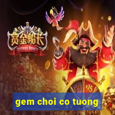 gem choi co tuong